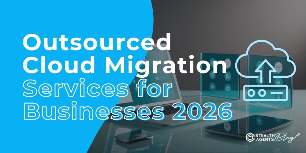 Outsourced Cloud Migration Services for Businesses 2026