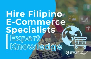 Hire Filipino E-Commerce Specialists | Expert Knowledge