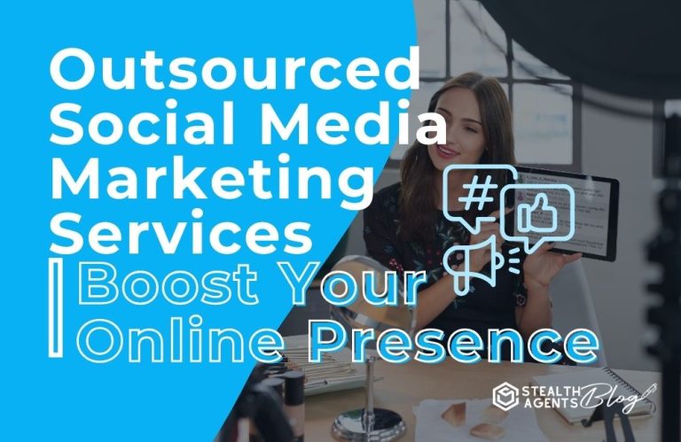 Outsourced Social Media Marketing Services | Boost Your Online Presence