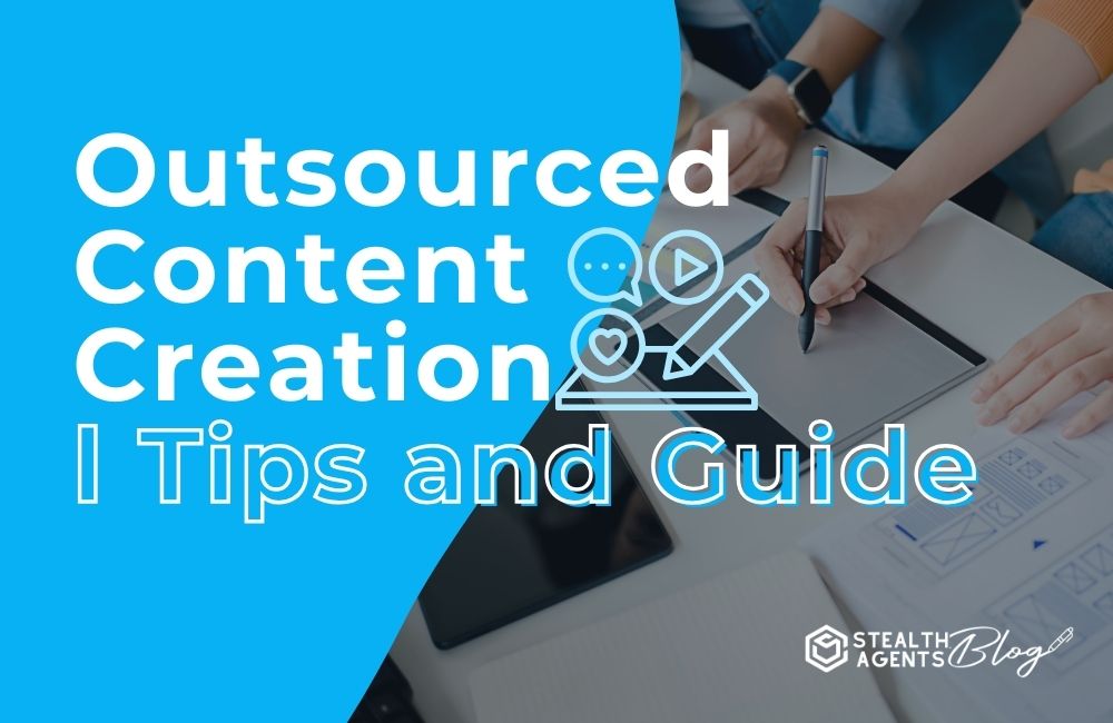 Outsourced Content Creation | Tips and Guide