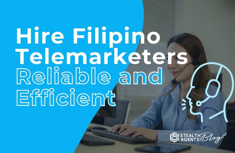 Hire Filipino Telemarketers - Reliable and Efficient