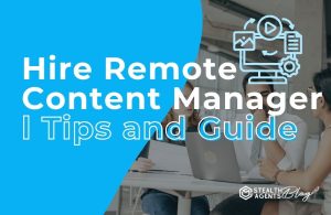 Hire Remote Content Manager | Tips and Guide