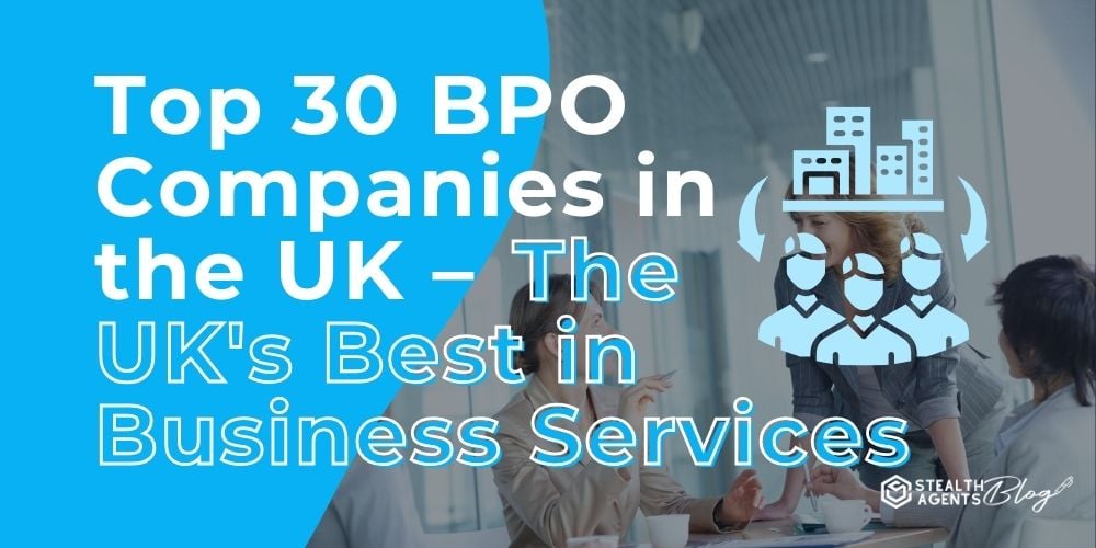 Top 30 BPO Companies in the UK – The UK's Best in Business Services
