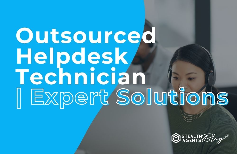 Outsourced Helpdesk Technician | Expert Solutions