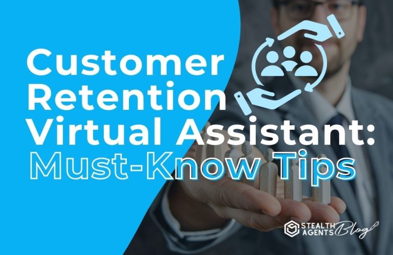 Customer Retention Virtual Assistant: Must-Know Tips