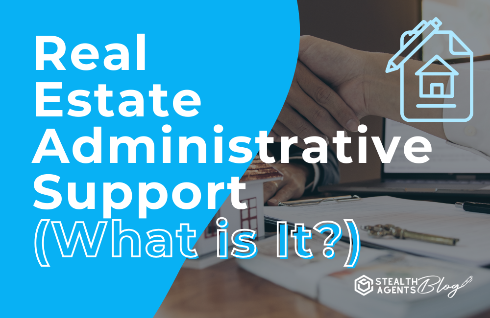 Real Estate Administrative Support (What is It?)