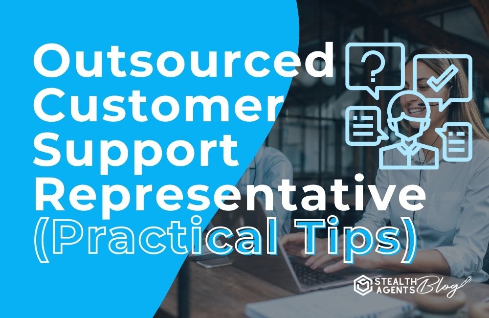 Outsourced Customer Support Representative (Practical Tips)