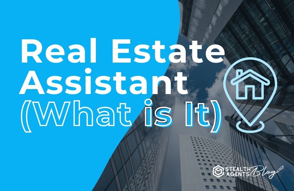 Real Estate Assistant (What is It)