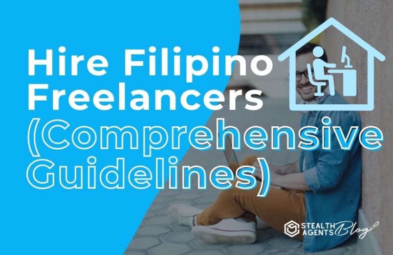 Hire Filipino Freelancers (Comprehensive Guidelines)