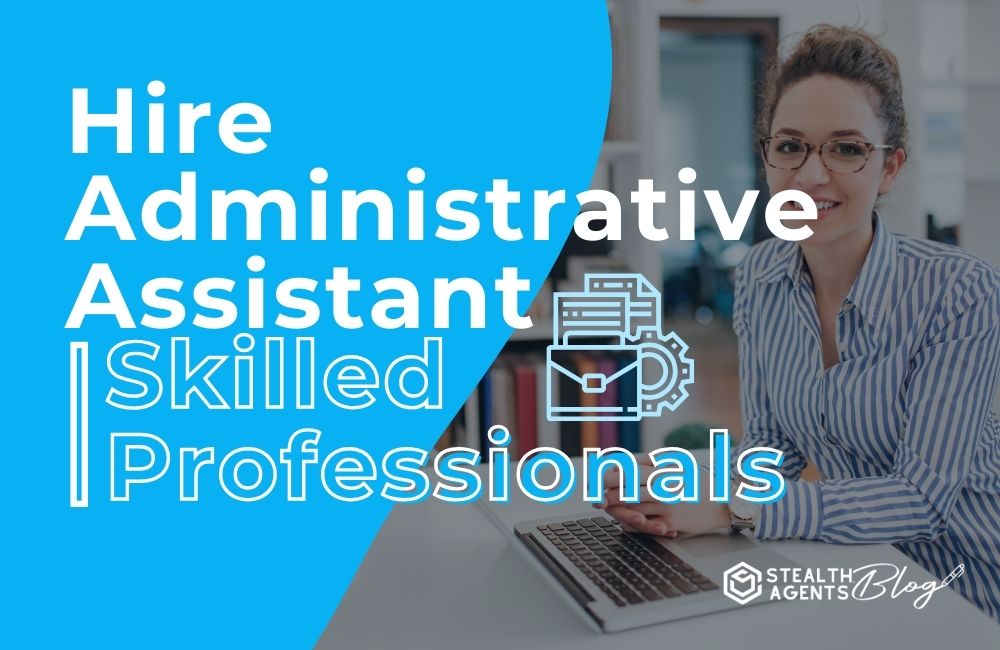 Hire Administrative Assistant | Skilled Professionals