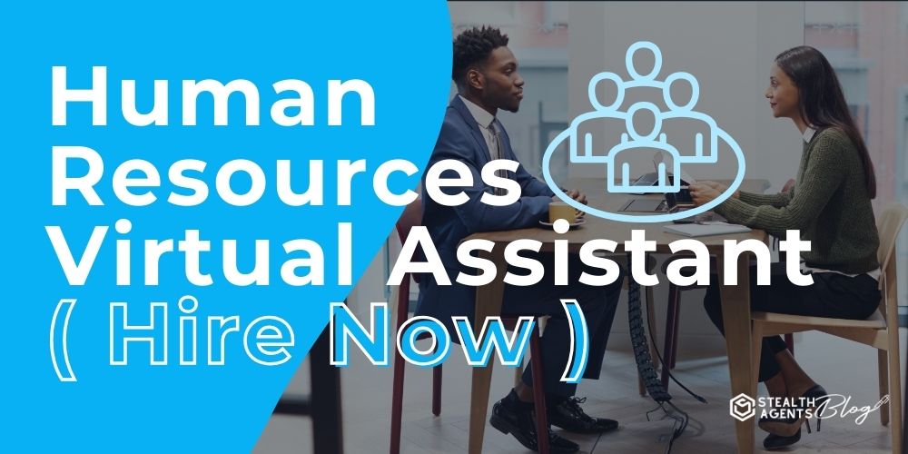 Human Resources Virtual Assistant ( Hire Now )