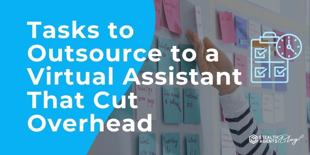 Tasks to Outsource to a Virtual Assistant That Cut Overhead
