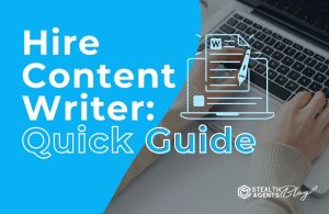 Hire Content Writer: Quick Guide