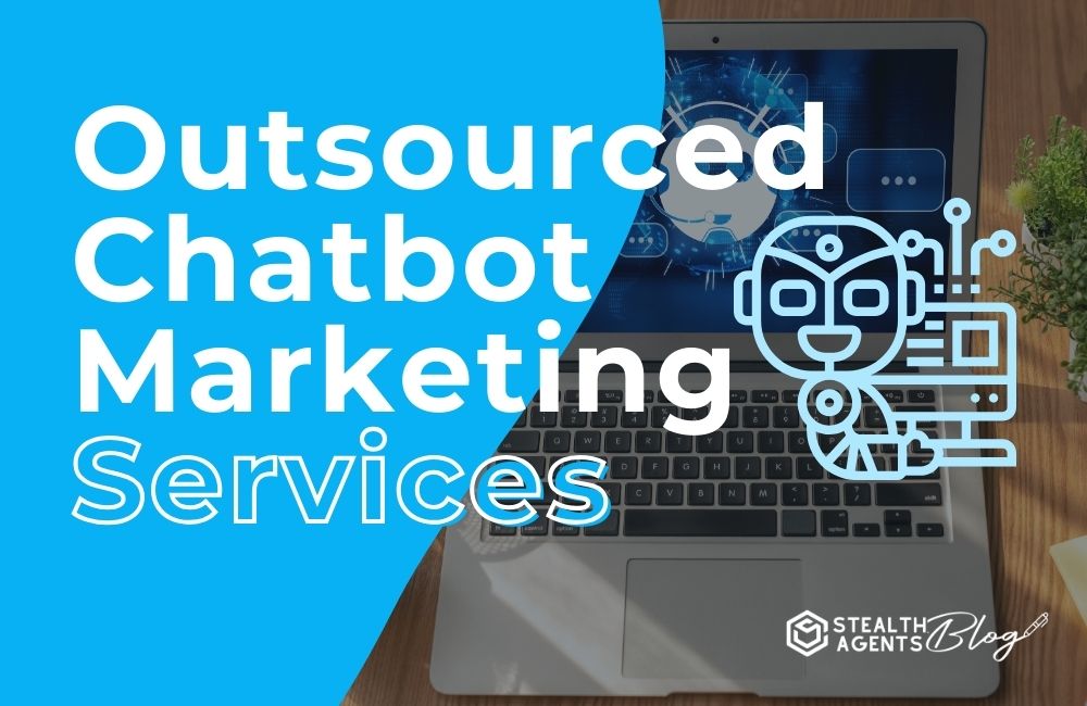 Outsourced Chatbot Marketing Services