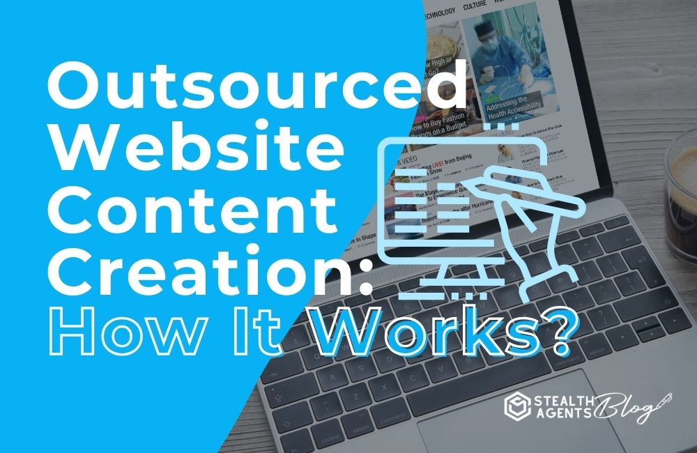 Outsourced Website Content Creation: How It Works?