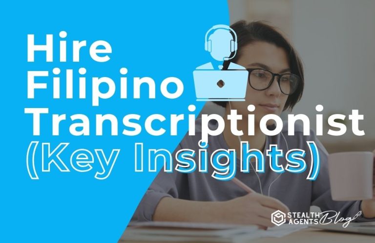 Hire Filipino Transcriptionist (Key Insights)