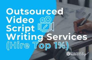 Outsourced Video Script Writing Services (Hire Top 1%)