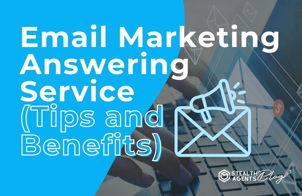 Email Marketing Answering Service (Tips and Benefits)