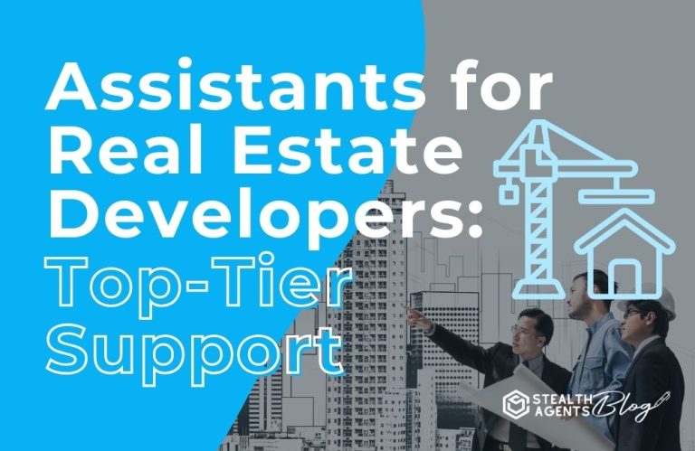 Assistants for Real Estate Developers: Top-Tier Support