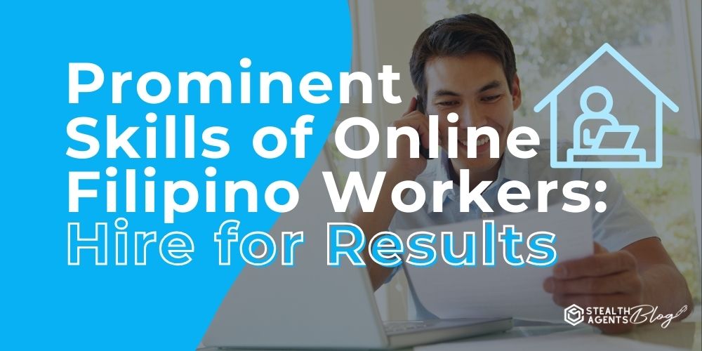 Prominent Skills of Online Filipino Workers: Hire for Results