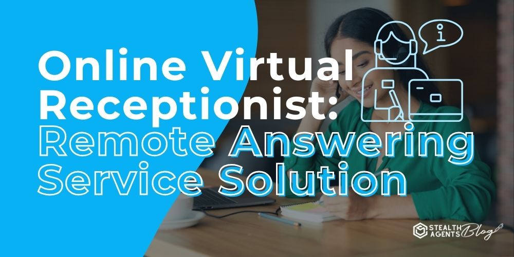 Online Virtual Receptionist: Remote Answering Service Solution