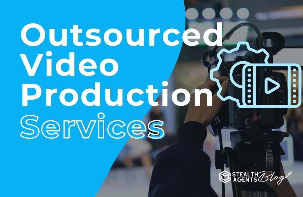 Outsourced Video Production Services