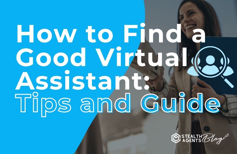 How to Find a Good Virtual Assistant: Tips and Guide