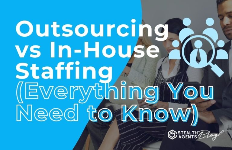 Outsourcing vs In-House Staffing (Everything You Need to Know)