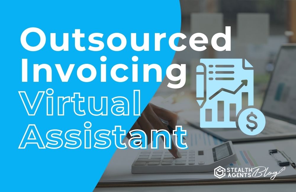 Outsourced Invoicing Virtual Assistant