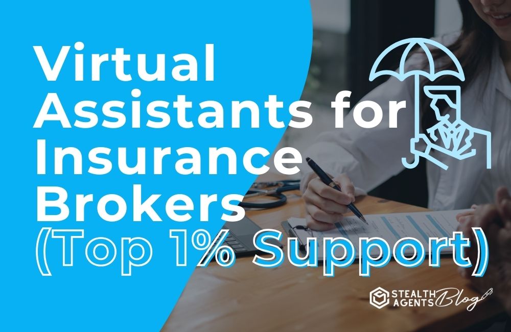 Virtual Assistants for Insurance Brokers (Top 1% Support)