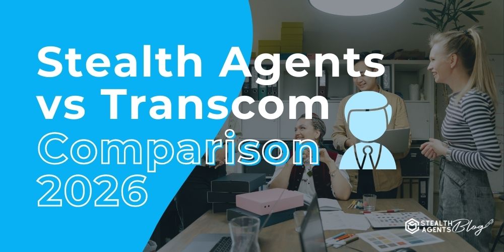 Stealth Agents vs Transcom Comparison 2026