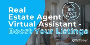 Real Estate Agent Virtual Assistant - Boost Your Listings