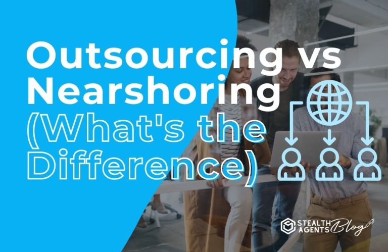 Outsourcing vs Nearshoring (What's the Difference)