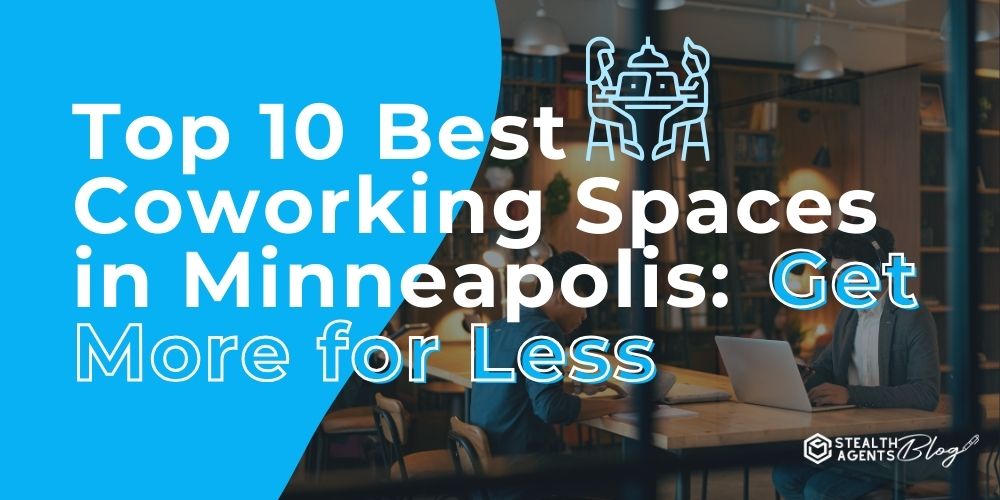 Top 10 Best Coworking Spaces in Minneapolis: Get More for Less