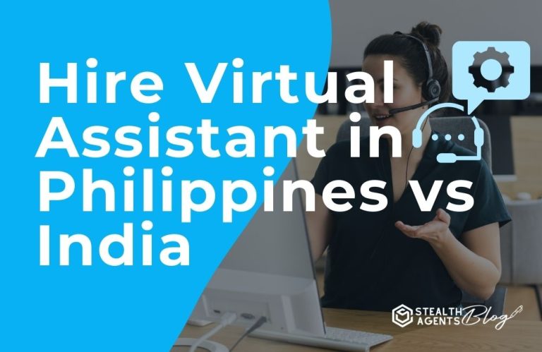 Hire Virtual Assistant in Philippines vs India