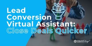 Lead Conversion Virtual Assistant: Close Deals Quicker