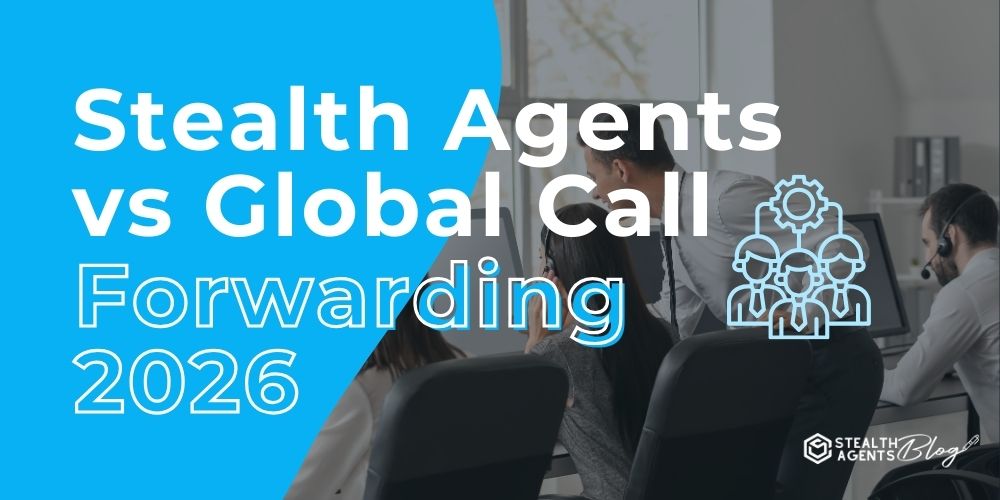 Stealth Agents vs Global Call Forwarding 2026