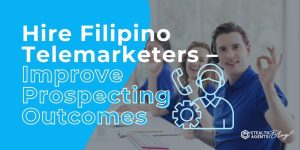 Hire Filipino Telemarketers - Improve Prospecting Outcomes