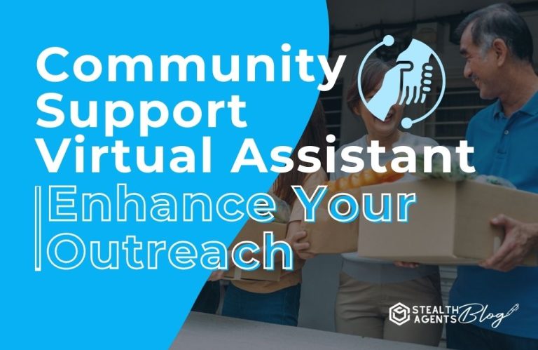 Community Support Virtual Assistant | Enhance Your Outreach