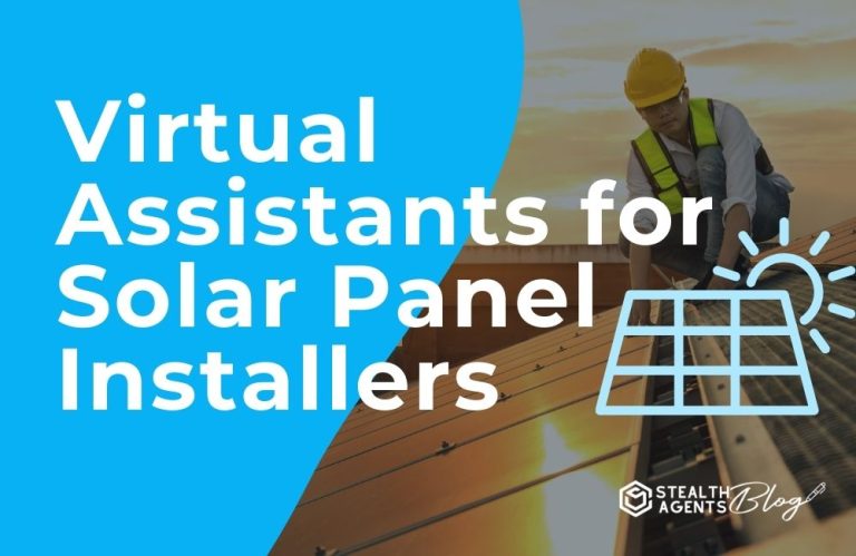 Virtual Assistants for Solar Panel Installers