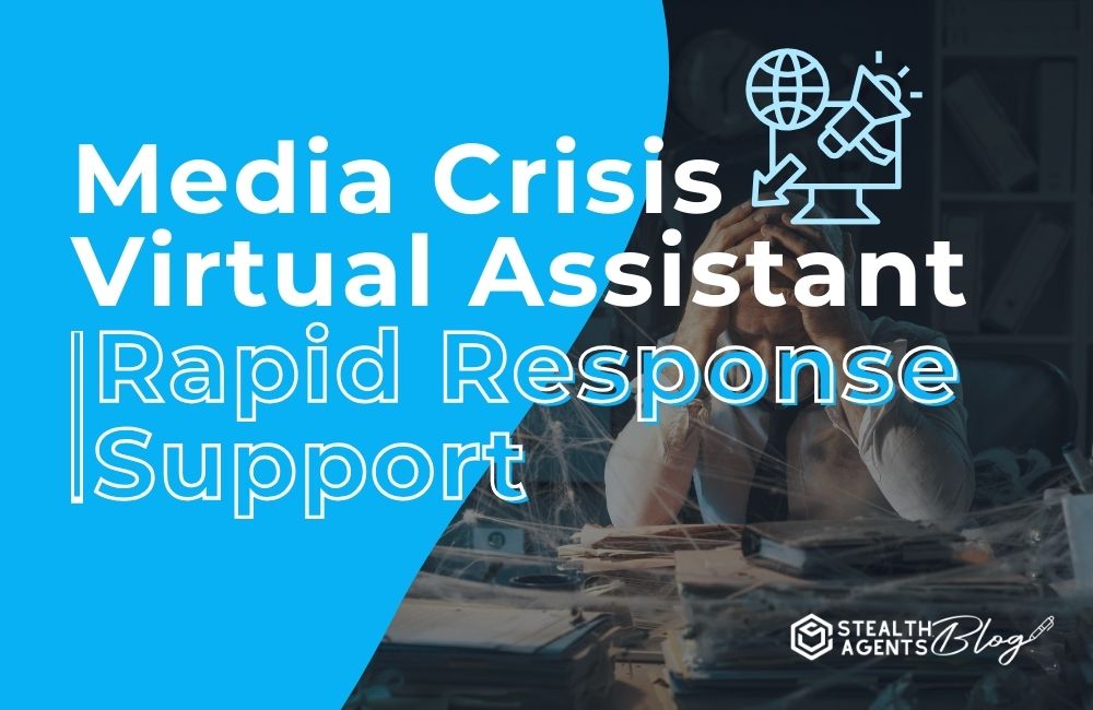 Media Crisis Virtual Assistant | Rapid Response Support