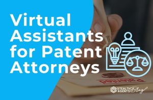 Virtual Assistants for Patent Attorneys