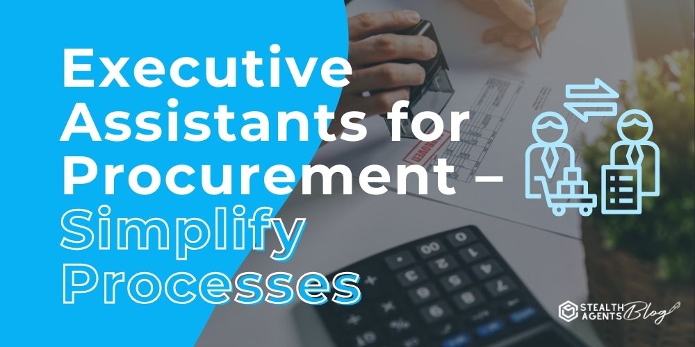 Executive Assistants for Procurement – Simplify Processes