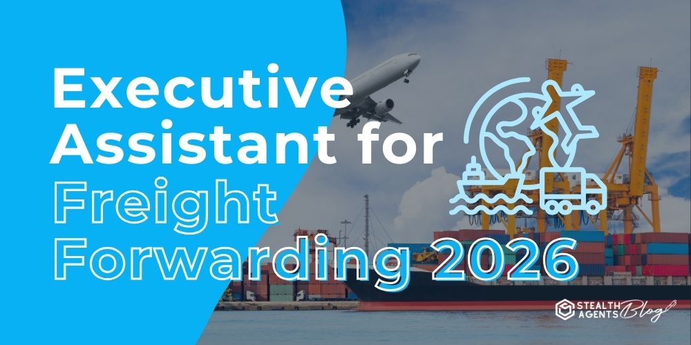 Executive Assistant for Freight Forwarding 2026 — Proven Support