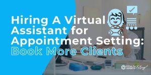 Hiring A Virtual Assistant for Appointment Setting: Book More Clients