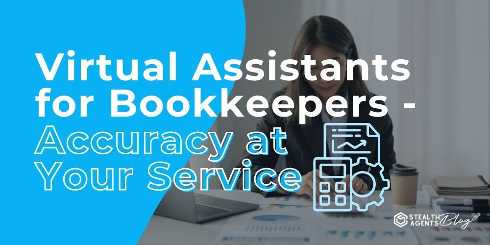 Virtual Assistants for Bookkeepers - Accuracy at Your Service