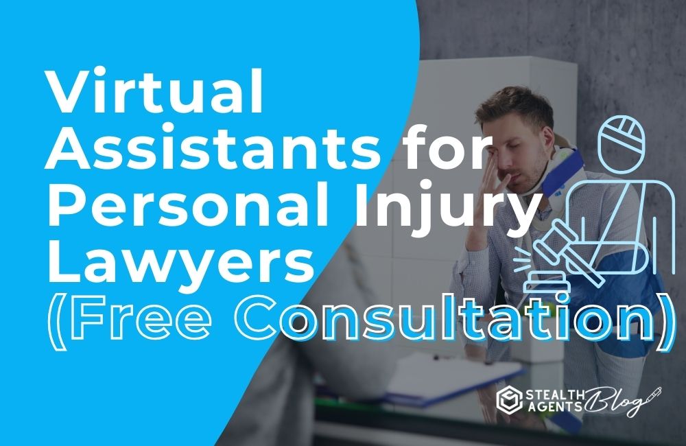 Virtual Assistants for Personal Injury Lawyers ( Free Consultation)