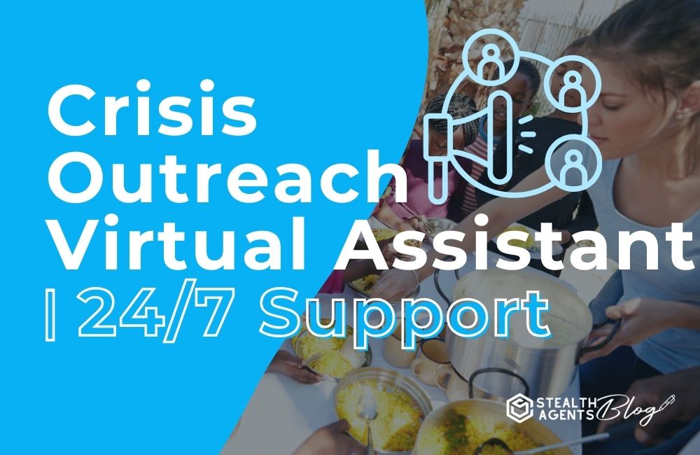 Crisis Outreach Virtual Assistant | 24/7 Support