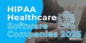 HIPAA Healthcare Software Companies 2025