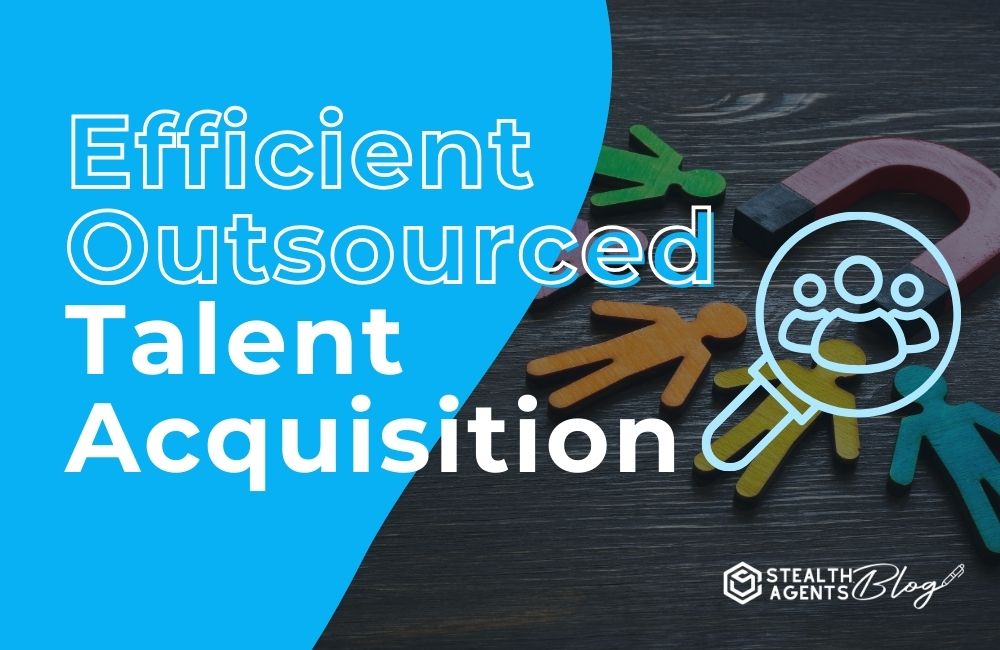 Efficient Outsourced Talent Acquisition